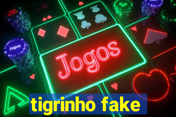 tigrinho fake